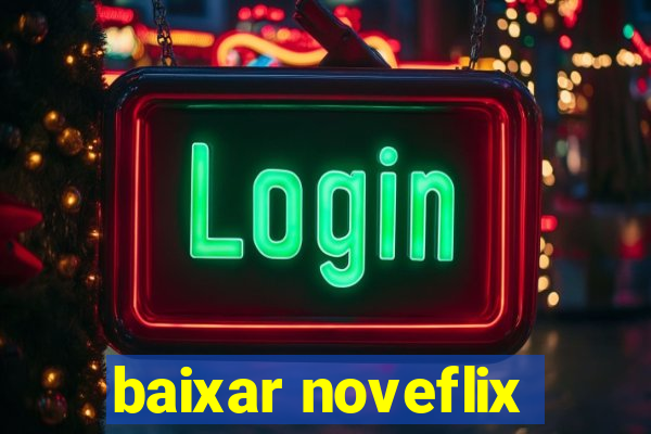 baixar noveflix